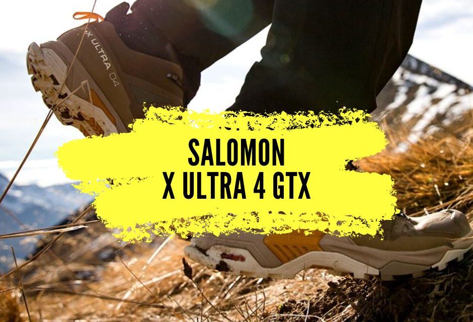 Salomon X Ultra 4 Gore-Tex, notre avis sur cette chaussure de randonnée parfaite pour débuter.