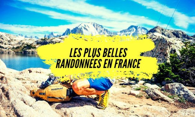 Les 10 meilleures randonnées à faire en France en 2023