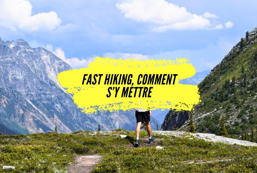 Fast Hiking: le guide complet pour s'y mettre en France